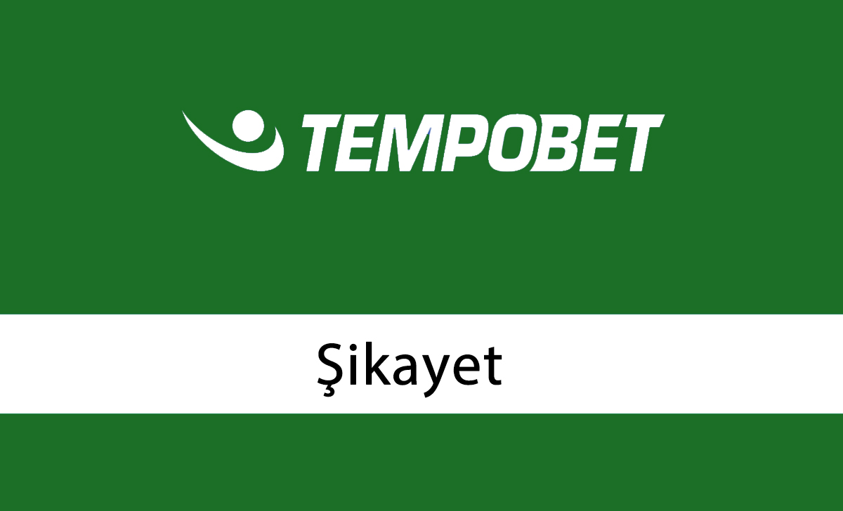 Tempobet Şikayet