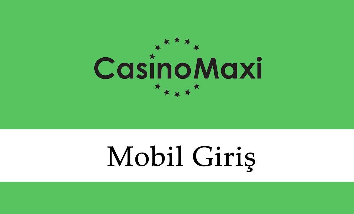 Casinomaxi Mobil Giriş