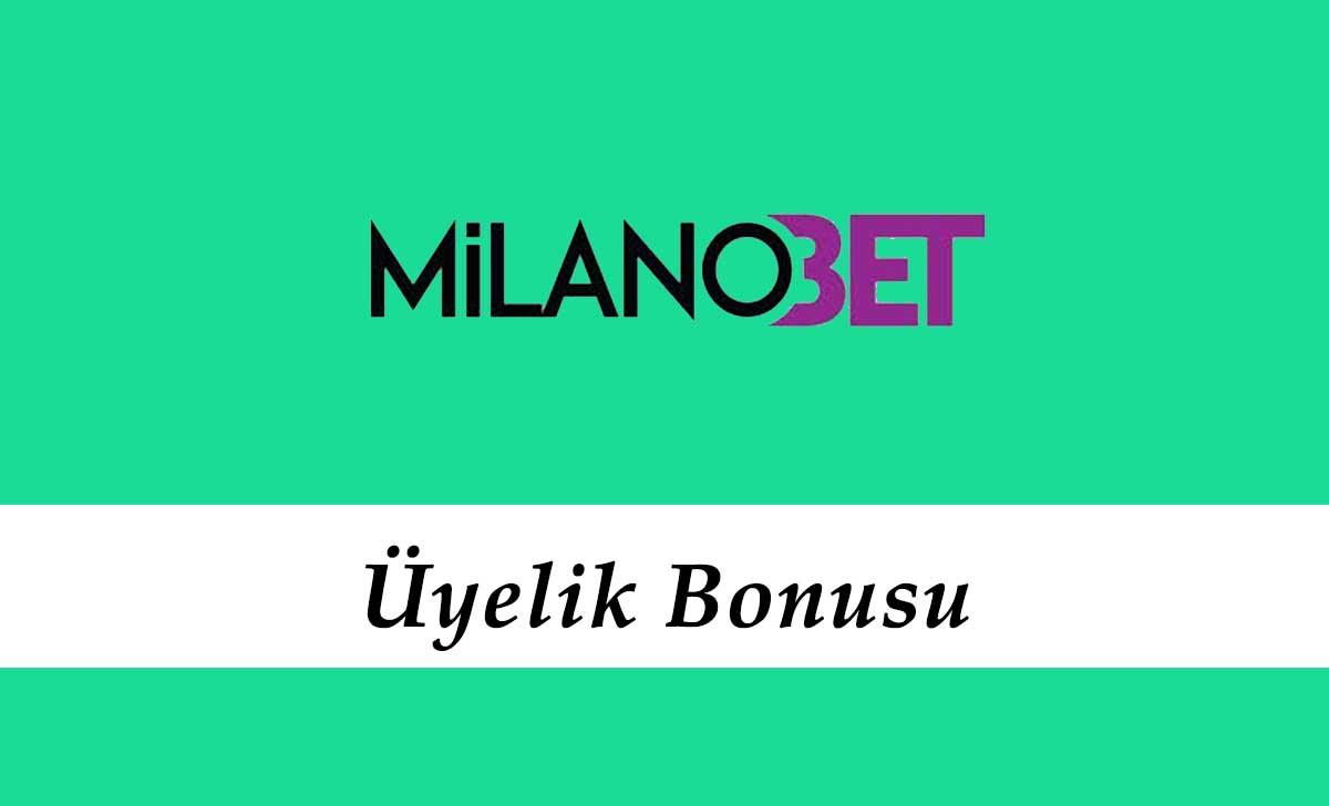 Milanobet Üyelik Bonusu