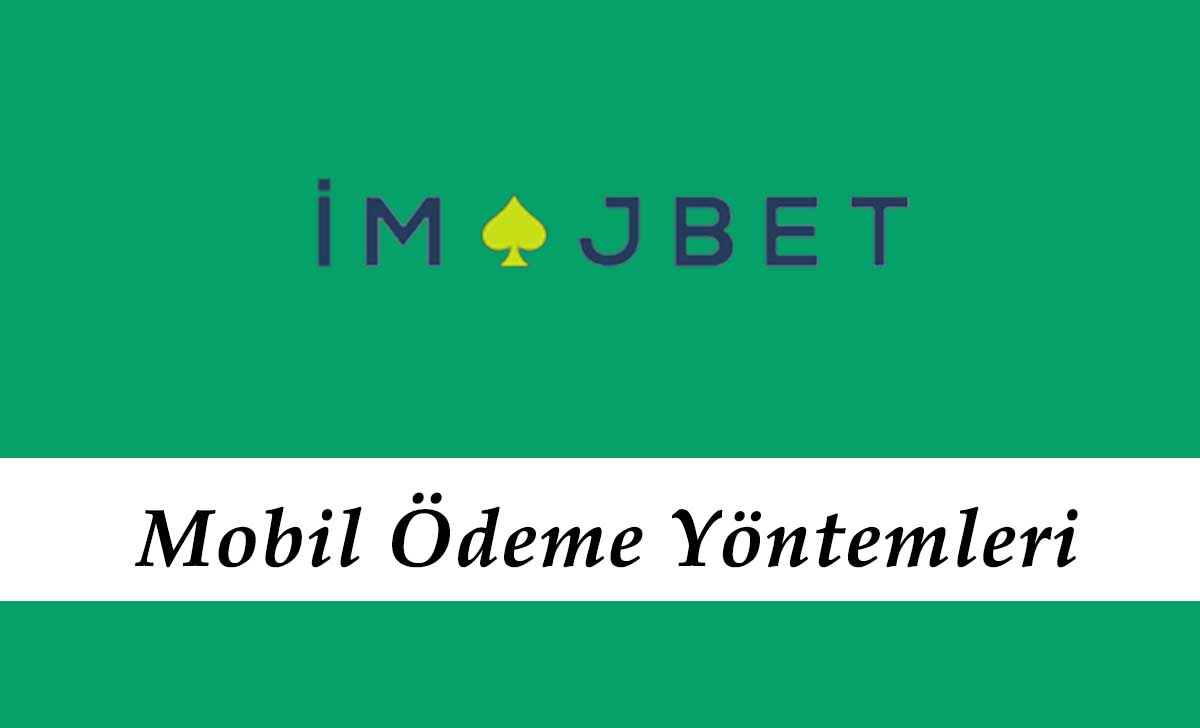 İmajbet Mobil Ödeme Yöntemleri