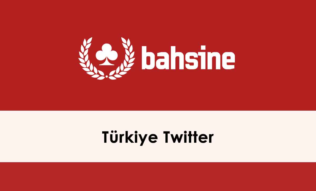 Bahsine Türkiye Twitter