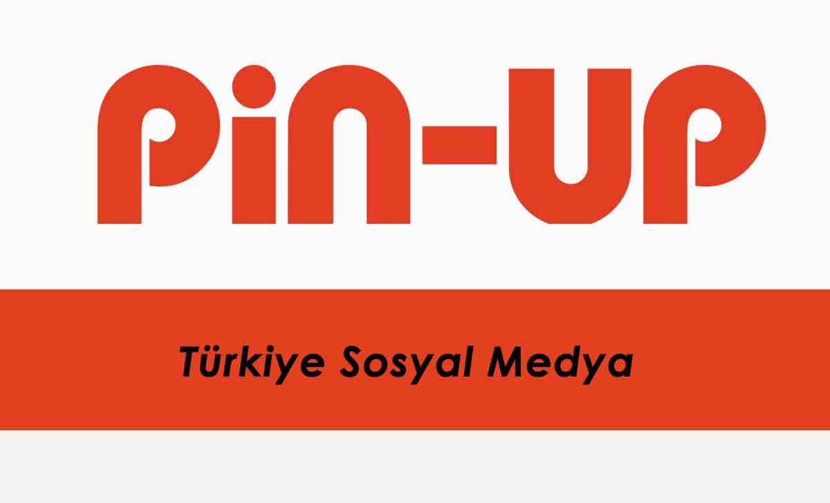 Pinup Türkiye Sosyal Medya