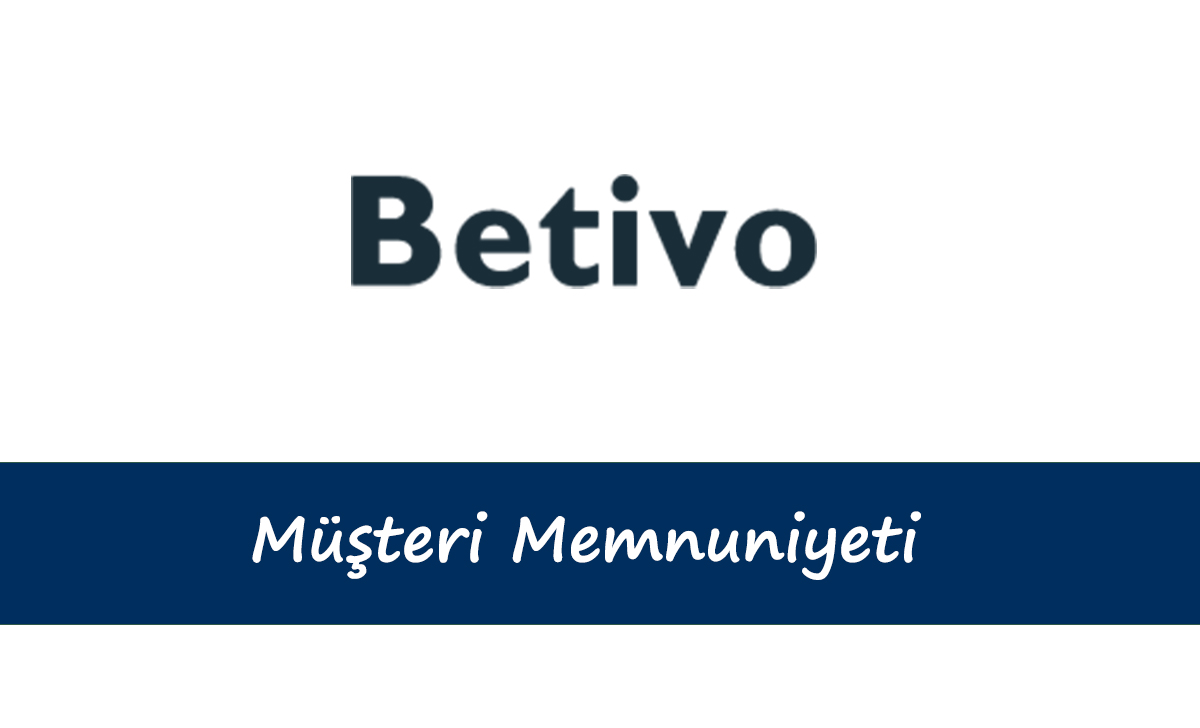 Betivo Müşteri Memnuniyeti