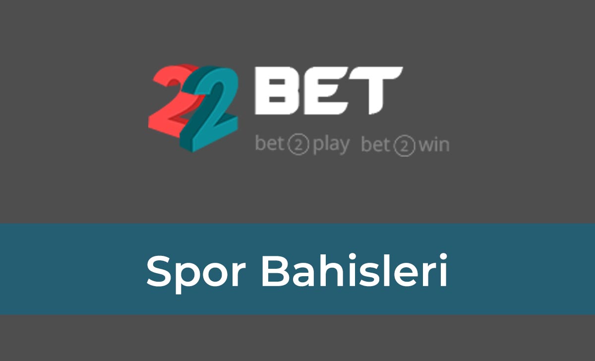 22Bet Spor Bahisleri