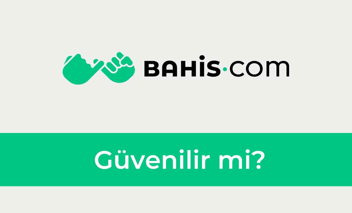 Bahis.com Güvenilir mi