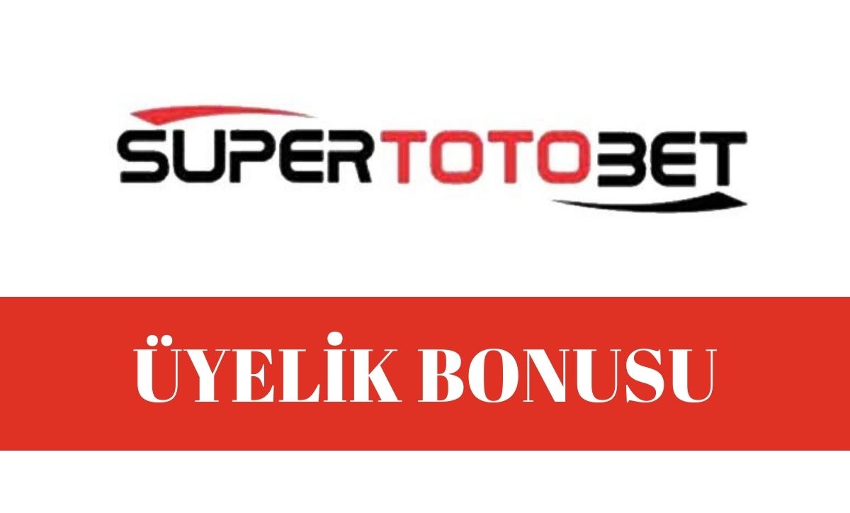 süpertotobet üyelik bonusu